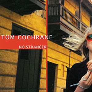 No Stranger - Tom Cochrane