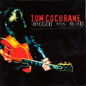 Album Tom Cochrane - Ragged Ass Road