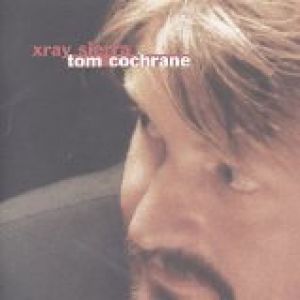 Album Tom Cochrane - X-Ray Sierra