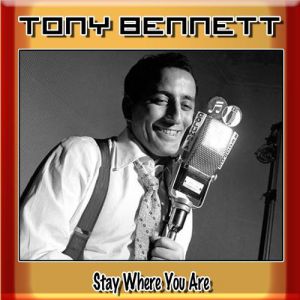 Album Tony Bennett - Stay Where You Are