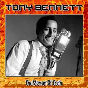 Album Tony Bennett - The Moment of Truth