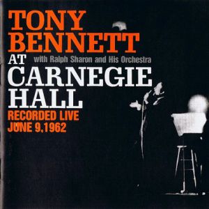 Tony Bennett Tony Bennett at Carnegie Hall, 1962