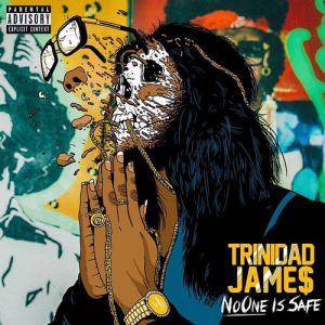 Album Trinidad James - No One Is $afe