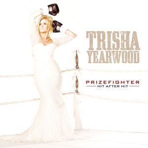 Album Trisha Yearwood - PrizeFighter: Hit After Hit