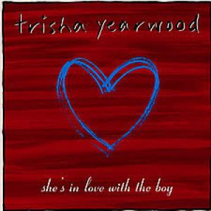 Trisha Yearwood She's in Love with the Boy, 1991