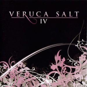 Veruca Salt : IV