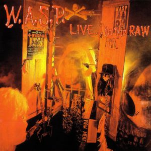 Album W.A.S.P. - Live...In the Raw