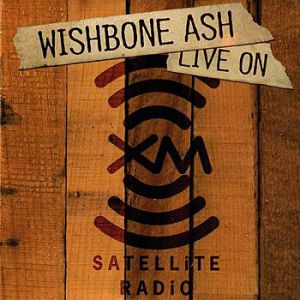 Album Wishbone Ash - Live on XM Satellite Radio