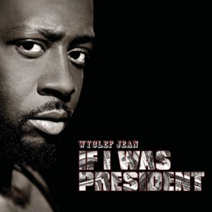 Wyclef Jean If I Was President, 2010