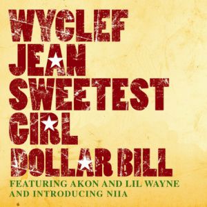 Wyclef Jean Sweetest Girl (Dollar Bill), 2007