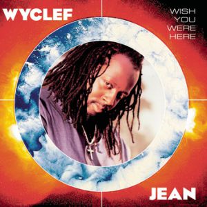 Album Wyclef Jean - Wish You Were Here