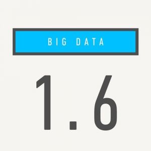 Big Data : 1.6