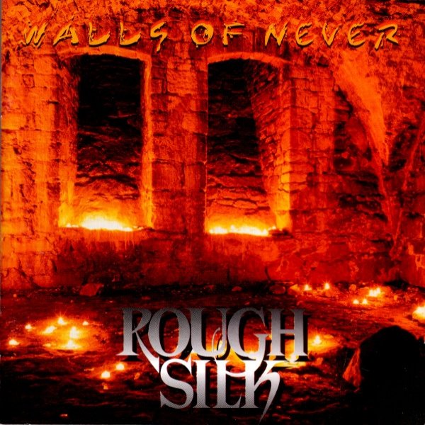 Rough Silk : Walls Of Never