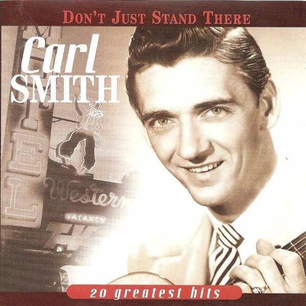 Carl Smith : Don’t Just Stand There: 20 Greatest Hits