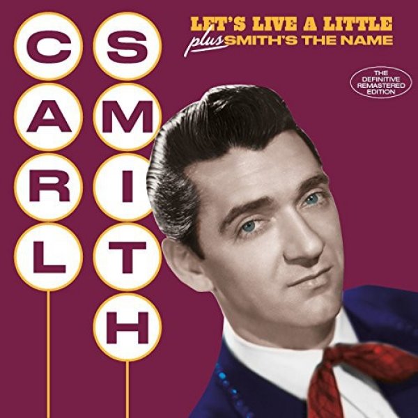 Let's Live A Little + Smith's The Name - Carl Smith