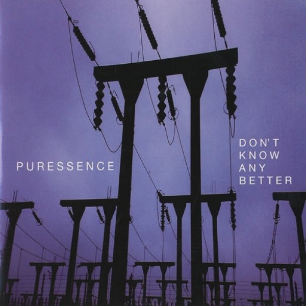 Puressence : Don't Know Any Better