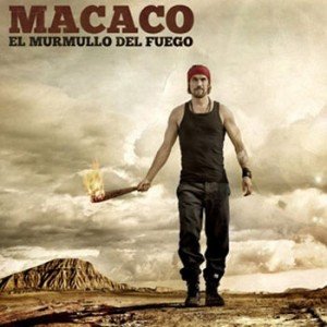 Macaco : El Murmullo Del Fuego