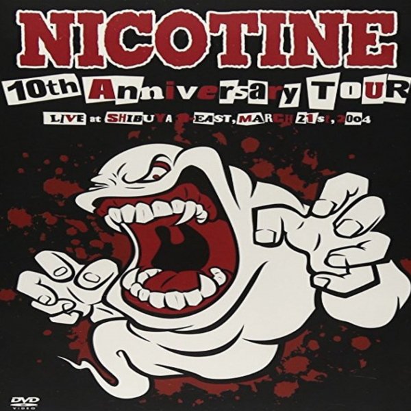 Nicotine : 10th Anniversary Tour Live At Shibuya O-East, March 21st, 2004