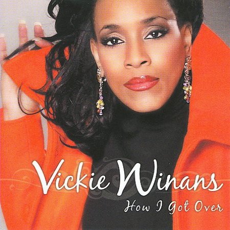 Vickie Winans : How I Got Over