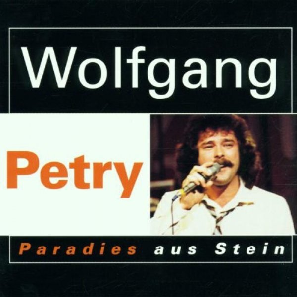 Wolfgang Petry : Paradies Aus Stein