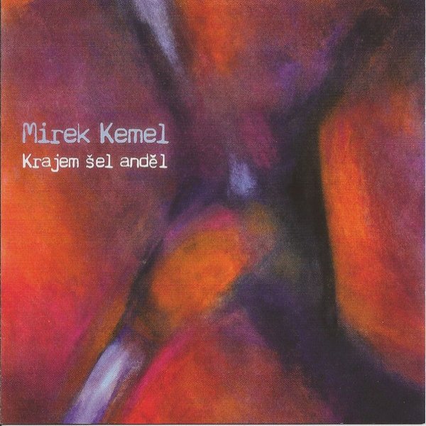 Mirek Kemel : Krajem šel anděl