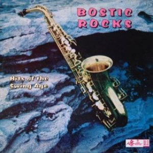 Earl Bostic : Bostic Rocks - Hits Of The Swing Age