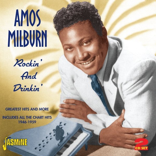 Amos Milburn : Rockin' And Drinkin' - Greatest Hits And More - Includes All The Chart Hits 1946-1959