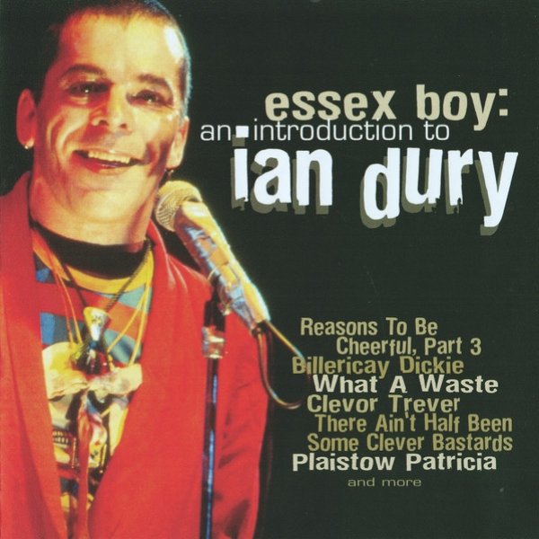 Ian Dury : Essex Boy: An Introduction To