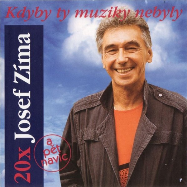 20x Josef Zíma - Kdyby ty muziky nebyly (a pět navíc) - Josef Zíma