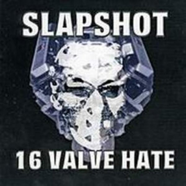 Slapshot : 16 Valve Hate