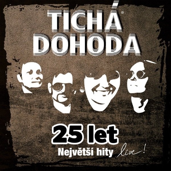 Tichá dohoda : 25 Let (Největší hity Live)