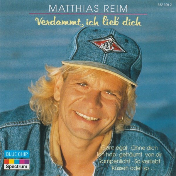 Matthias Reim : Verdammt, Ich Lieb' Dich