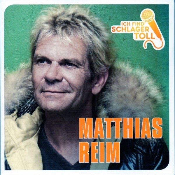 Matthias Reim : Ich Find' Schlager Toll - Das Beste 