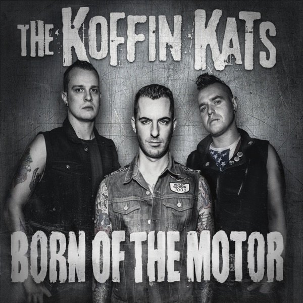 Koffin Kats : Born Of The Motor