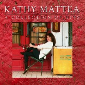 Kathy Mattea : A Collection of Hits