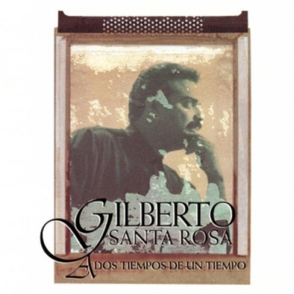 A dos tiempos de un tiempo - Gilberto Santa Rosa