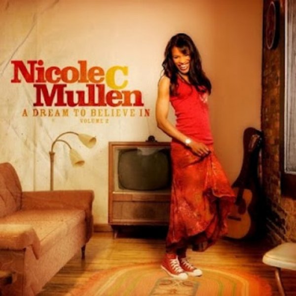 Nicole C. Mullen : A Dream to Believe In, Vol. 2