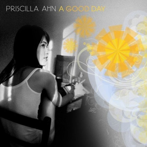 Priscilla Ahn : A Good Day