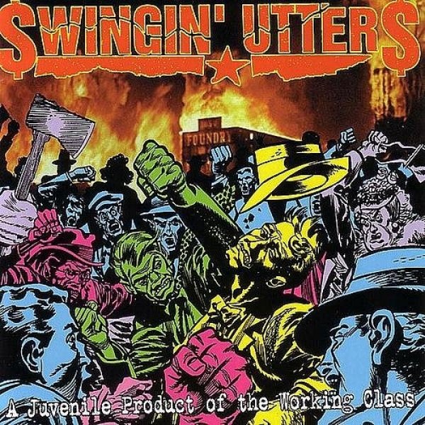 Swingin' Utters : A Juvenile Product of the Working Class