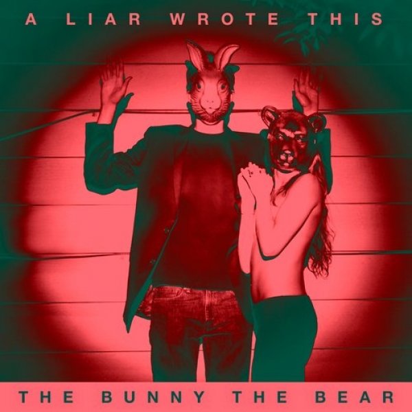 The Bunny the Bear : A Liar Wrote This