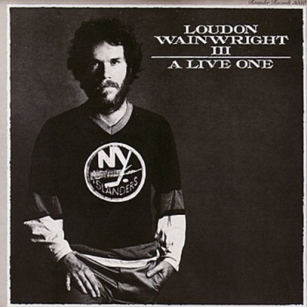 A Live One - Loudon Wainwright III