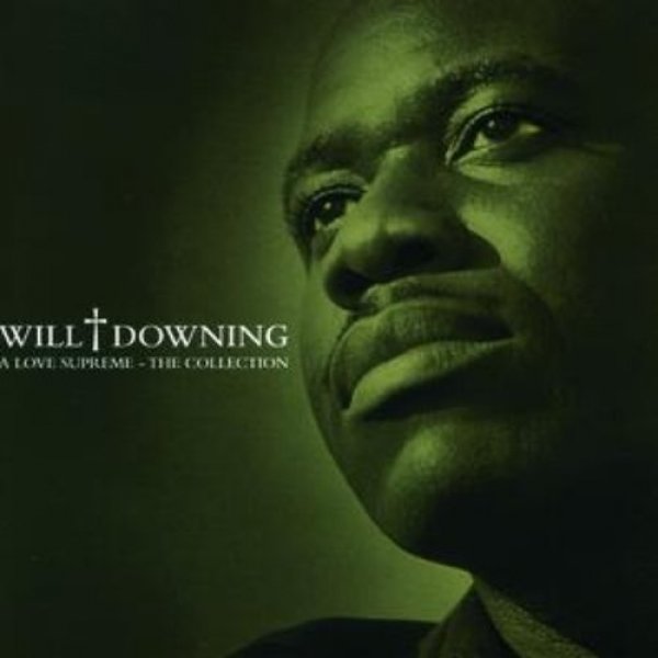 Will Downing : A Love Supreme – The Collection