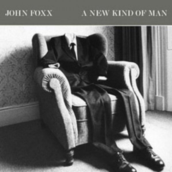 John Foxx :  A New Kind of Man