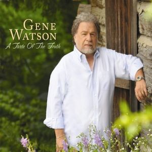 Gene Watson : A Taste of the Truth