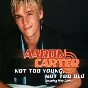 Aaron Carter : Not Too Young, Not Too Old