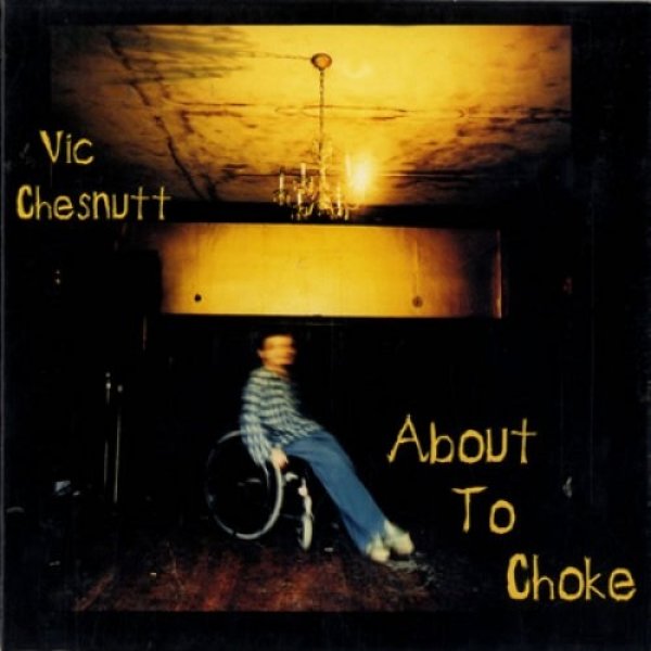 Vic Chesnutt : About to Choke