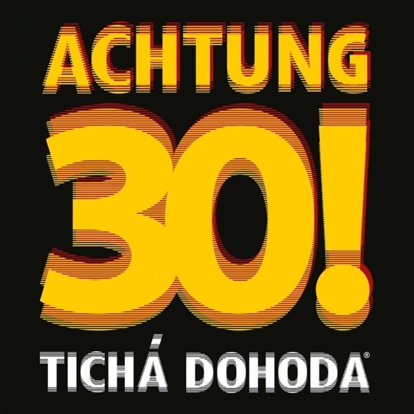 Tichá dohoda : Achtung 30!