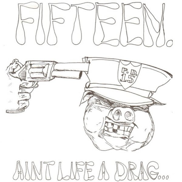 Fifteen : Ain't Life a Drag