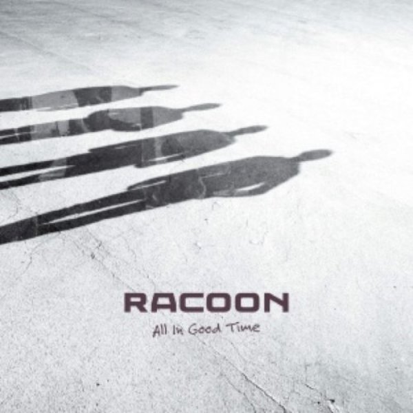 Racoon :  All in Good Time