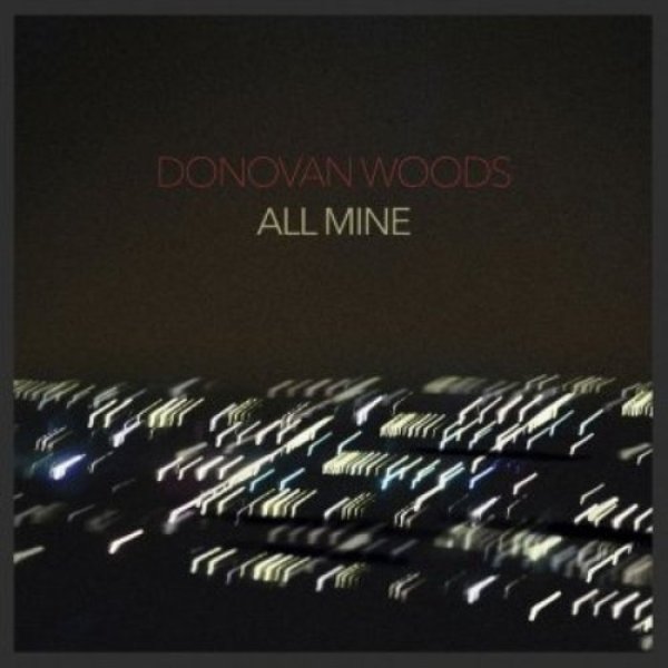 Donovan Woods : All Mine